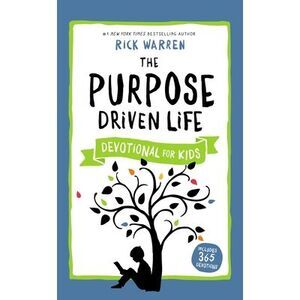 The Purpose Driven Life Devotional for Kids -- Rick Warren
